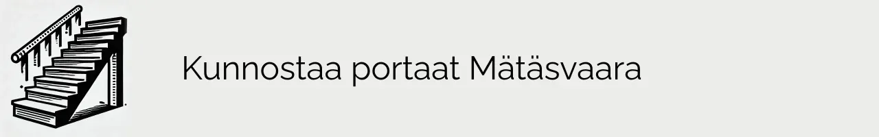 Kunnostaa portaat Mätäsvaara